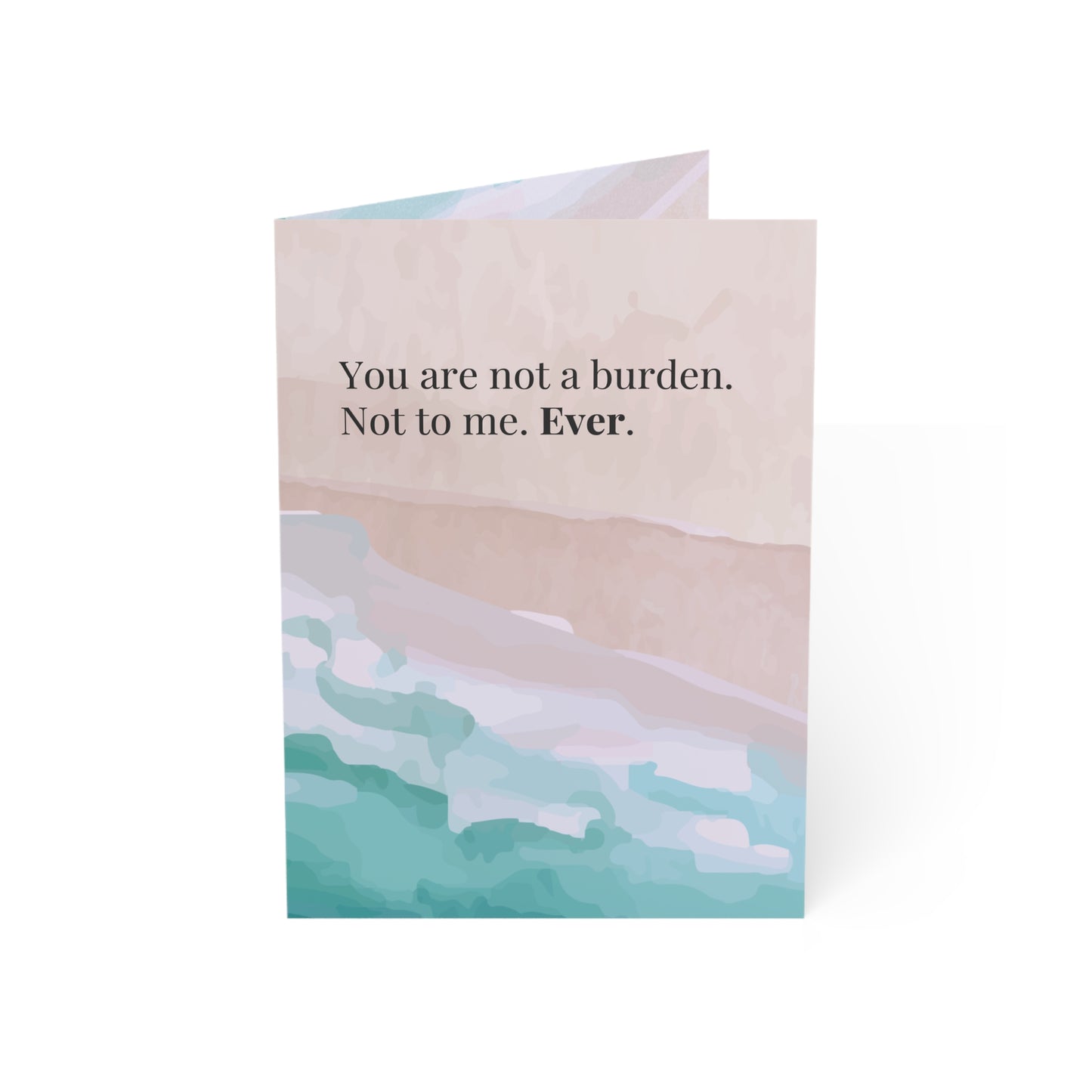 You Are Not a Burden  - Mental Health Support Card - Encouragement Greeting Card